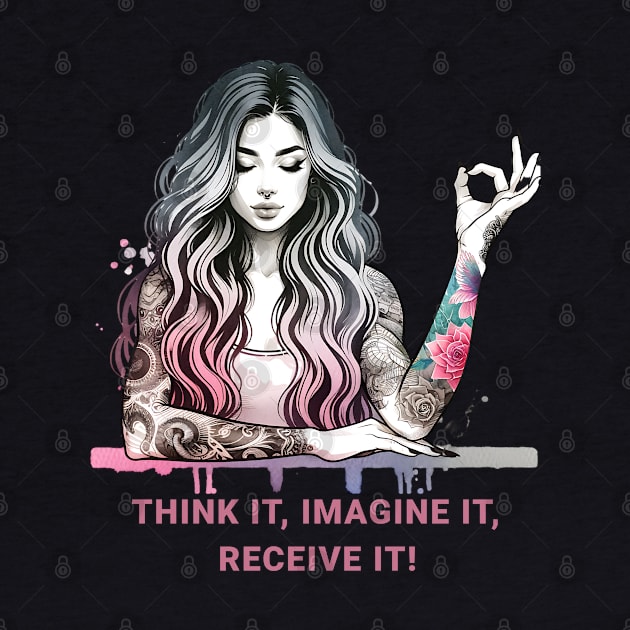 Think it, imagine it, receive it. Manifest meditation, yoga mudra, yoga by O.M.Art&Yoga